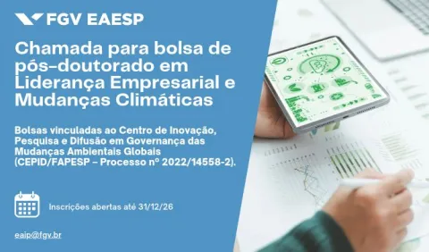 FGV EAESP abre seleção para bolsa de pós-doutorado em Liderança Empresarial e Mudanças Climáticas