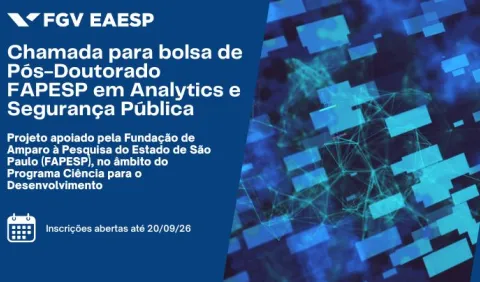 FGV EAESP abre chamada internacional para bolsas de pós-doutorado em Analytics e Segurança Pública