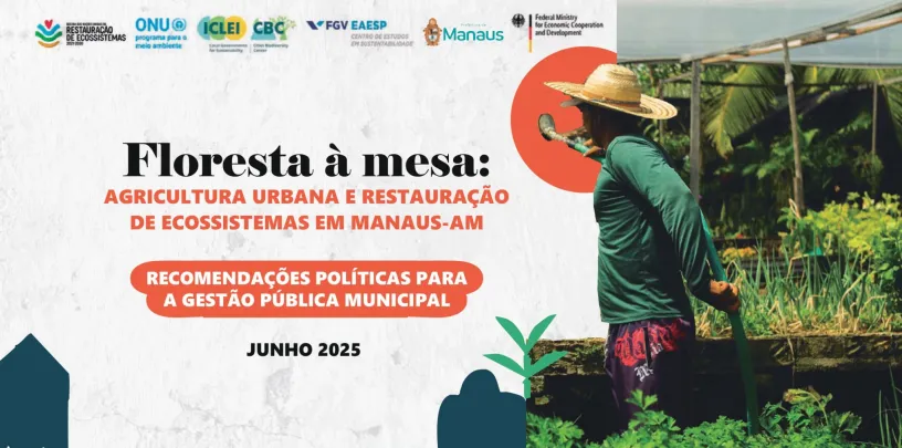 Floresta à mesa: agricultura urbana e restauração de ecossistemas em Manaus - AM