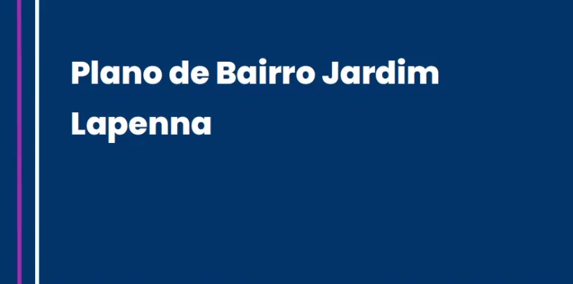 Metodologia para elaboração do Plano de Bairro Jardim Lapenna