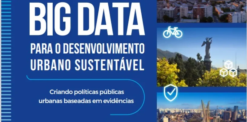 Big data para o desenvolvimento urbano sustentável: criando políticas públicas urbanas baseadas em evidências