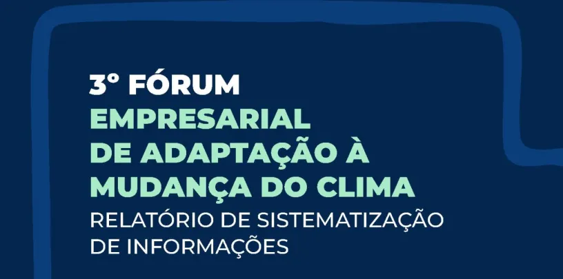 3º Fórum Empresarial de Adaptação à Mudança do Clima: Relatório de sistematização de informações