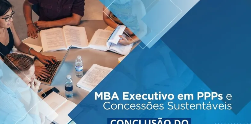 Conclusão do Primeiro Processo Seletivo do MBA em Parcerias Público-Privadas e Concessões Sustentáveis