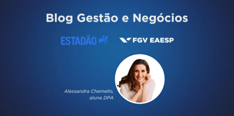 Banner com fundo azul com o título “Blog Gestão e Negócios” no topo. Abaixo aparecem os logotipos do Estadão e da FGV EAESP. No centro há uma foto circular de uma pessoa apoiando o rosto com uma das mãos, acompanhada do texto “Alessandra Chemello, aluna DPA”.