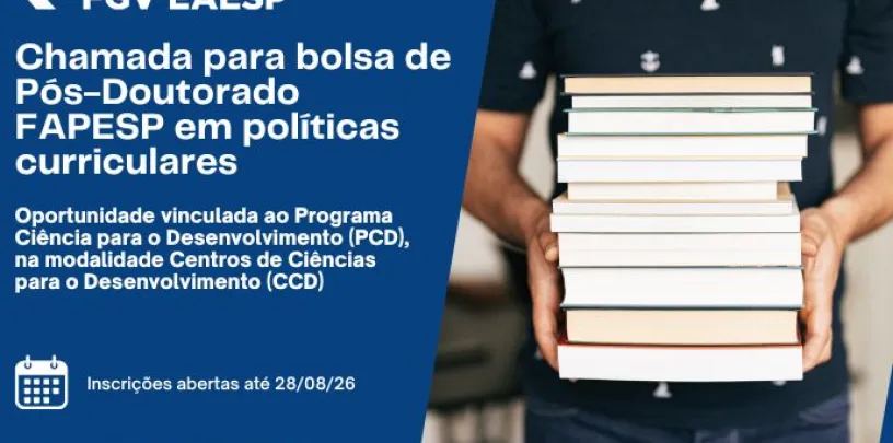 FGV CIPE abre seleção para bolsa de Pós-Doutorado FAPESP em políticas curriculares