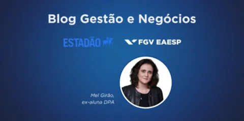 Capa do Blog Gestão e Negócios com fundo azul, logotipos do Estadão e da FGV EAESP, e retrato de Mel Girão, ex-aluna DPA